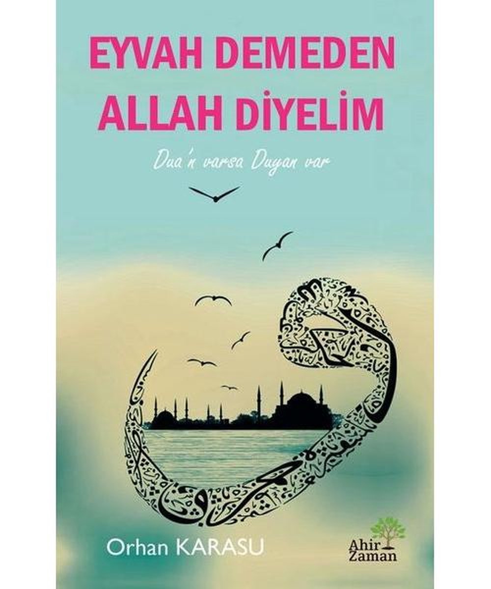 Eyvah Demeden Allah Diyelim