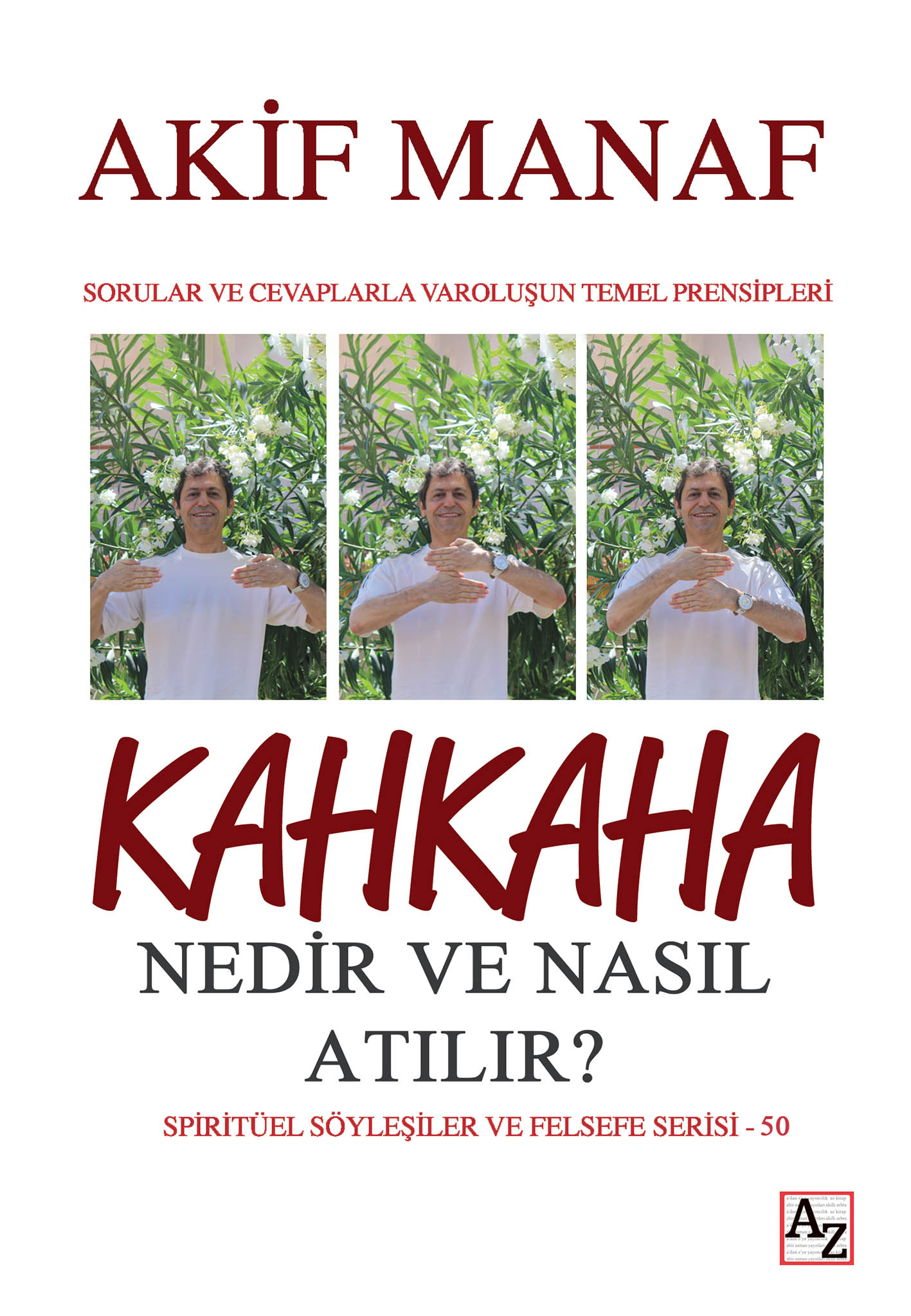 Kahkaha Nedir ve Nasıl Atılır? Spiritüel Söyleşiler ve Felsefe Serisi - 50