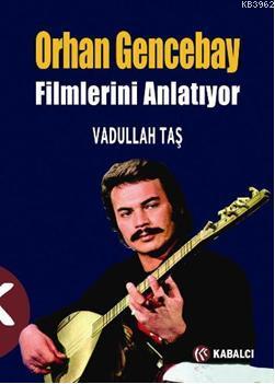 Orhan Gencebay Filimlerini Anlatiyor