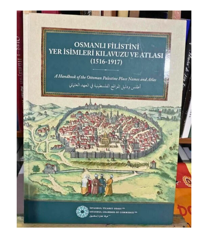 Osmanlı Filistini Yer İsimleri Kılavuzu ve Atlası: 1516-1917 - Ali İhsan Aydın