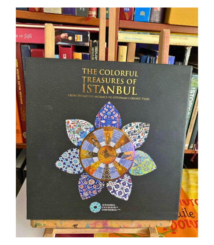 The Colorful Treasures of İstanbul : From Byzantine Mosaics to Ottoman Ceramic Tiles