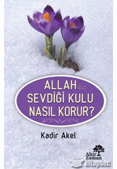 Allah c.c. Sevdigi Kulu Nasil Korur