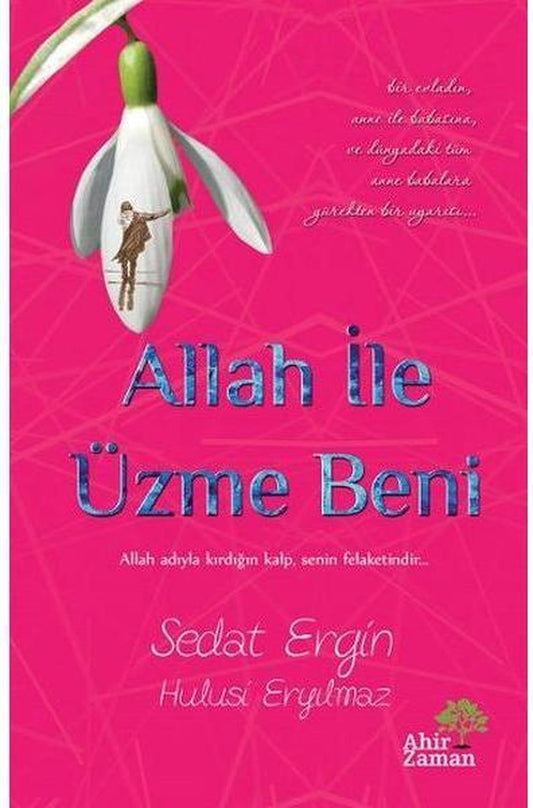 Allah ile Üzme Beni