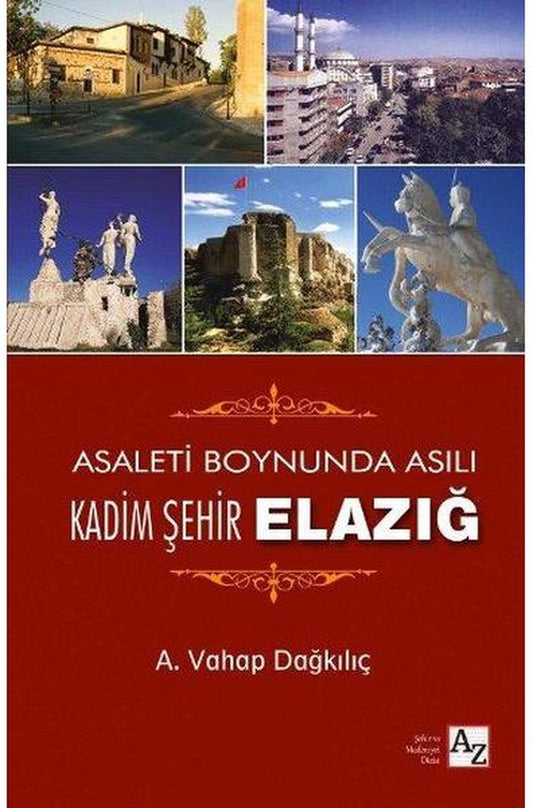 Asaleti Boynunda Asılı Kadim Şehir Elazığ