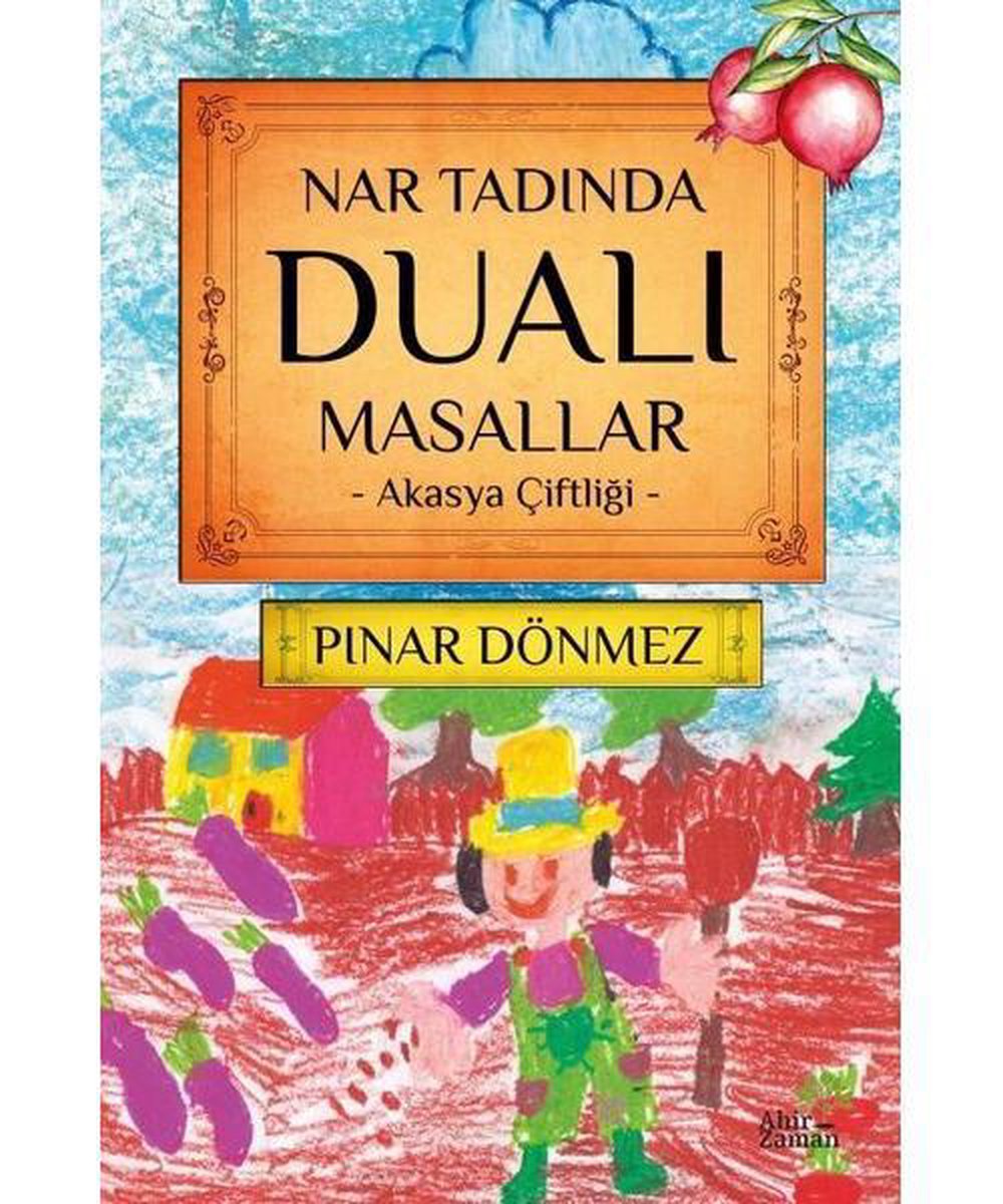 Nar Tadında Dualı Masallar Akasya Çiftliği