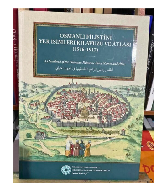 Osmanlı Filistini Yer İsimleri Kılavuzu ve Atlası: 1516-1917 - Ali İhsan Aydın