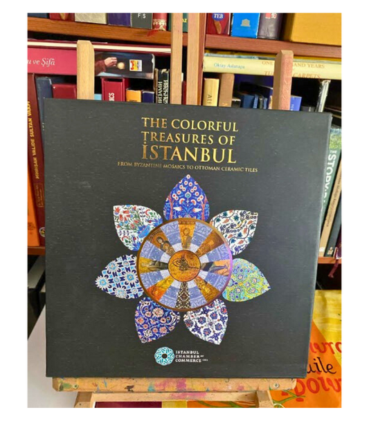 The Colorful Treasures of İstanbul : From Byzantine Mosaics to Ottoman Ceramic Tiles