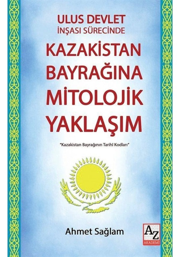 Ulus Devlet İnşası Sürecinde Kazakistan Bayrağına