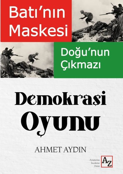 Batı'nın Maskesi Doğu'nun Çıkmazı Demokrasi Oyunu